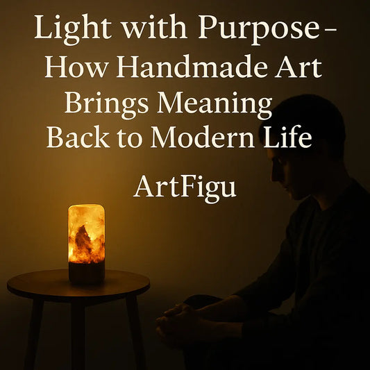 Light with Purpose – How Handmade Art Brings Meaning Back to Modern Life